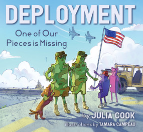 Deployment (One of Our Pieces is Missing) by Julia Cook, Tamara Campeau, 9781937870478