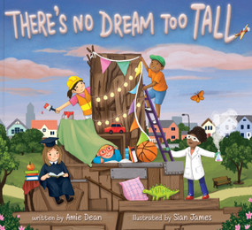 There's No Dream Too Tall by Amie Dean, Sian James, 9781937870669