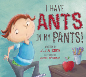 I Have Ants in My Pants by Julia Cook, Carrie Hartman, 9781937870706