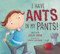 I Have Ants in My Pants by Julia Cook, Carrie Hartman, 9781937870706
