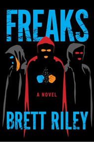 Freaks (A Novel) - 9781945501937 by Brett Riley, 9781945501937