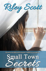 Small Town Secrets by Riley Scott, 9781594934247