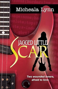 Jagged Little Scar by Micheala Lynn, 9781594934261