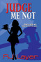 Judge Me Not by RJ Layer, 9781594933769
