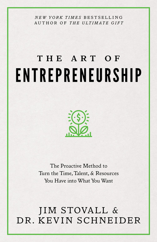 The Art of Entrepreneurship (The Proactive Method to Turn the Time, Talent, and Resources You Have into What You Want) by Jim Stovall, Dr. Kevin Schneider, 9781640953451