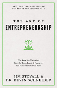 The Art of Entrepreneurship (The Proactive Method to Turn the Time, Talent, and Resources You Have into What You Want) by Jim Stovall, Dr. Kevin Schneider, 9781640953451
