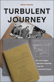 Turbulent Journey (The Jumo Engine, Operation Paperclip, and the American Dream) by Reiner Decher, 9780764363559