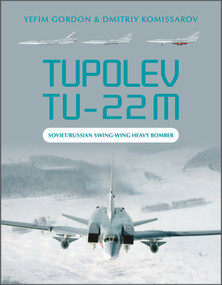 Tupolev Tu-22M (Soviet/Russian Swing-Wing Heavy Bomber) by Yefim Gordon, Dmitriy Komissarov, 9780764363542