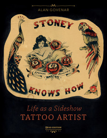 Stoney Knows How (Life as a Sideshow Tattoo Artist, 3rd Edition) by Alan Govenar, 9780764364006