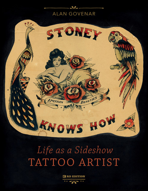 Stoney Knows How (Life as a Sideshow Tattoo Artist, 3rd Edition) by Alan Govenar, 9780764364006