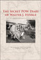 The Secret POW Diary of Walter J. Hinkle (Life in Japanese Captivity during WWII) by J. Forrest Pollard, 9780764363504