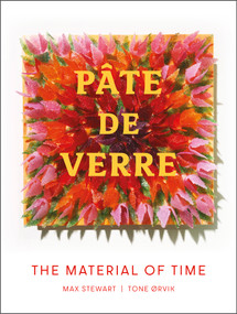 Pâte de Verre (The Material of Time) by Max Stewart, Tone Ørvik, 9780764363177