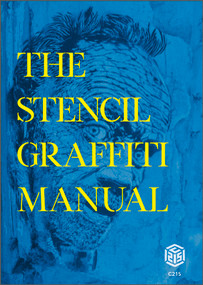 The Stencil Graffiti Manual by Christian Guémy AKA C215, 9780764363276