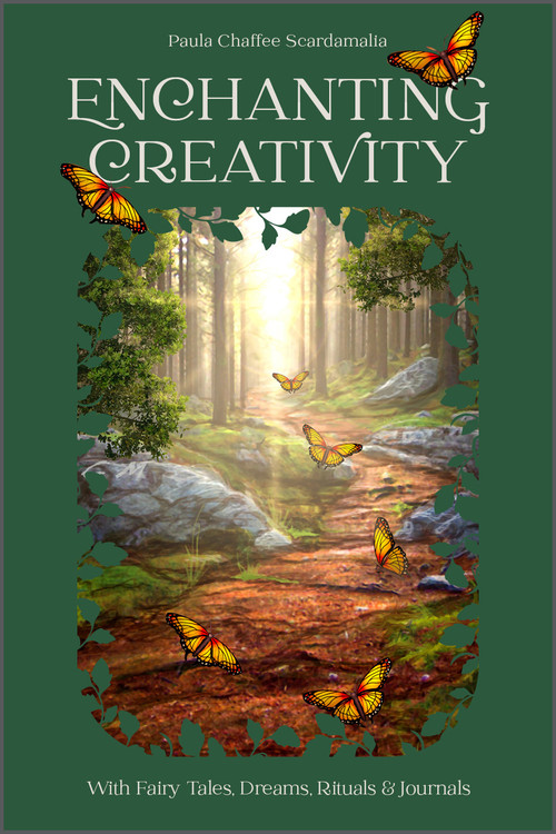 Enchanting Creativity (How Fairy Tales, Dreams, Rituals & Journaling Can Awaken Your Creative Self) by Paula Scardamalia, 9780764363757