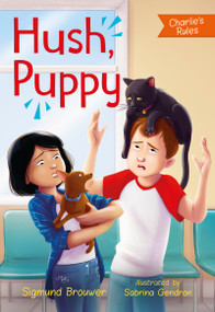 Hush, Puppy (Charlie's Rules #3) by Sigmund Brouwer, Sabrina Gendron, 9781459825901