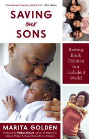 Saving Our Sons (Raising Black Children in a Turbulent World (New Edition) (Parenting Black Teen Boys, Improving Black Family Health and Relationships)) - 9781642508932 by Marita Golden, Nathan McCall, M.J. Fievre