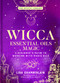 Wicca Essential Oils Magic (A Beginner's Guide to Working with Magic Oils) by Lisa Chamberlain, 9781454941040