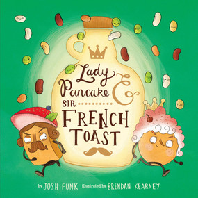 Lady Pancake & Sir French Toast - 9781454946236 by Josh Funk, Brendan Kearney, 9781454946236