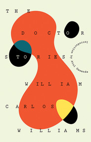 The Doctor Stories by William Carlos Williams, William Eric Williams, Atul Gawande, 9780811228176