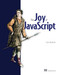 The Joy of JavaScript by Luis Atencio, 9781617295867