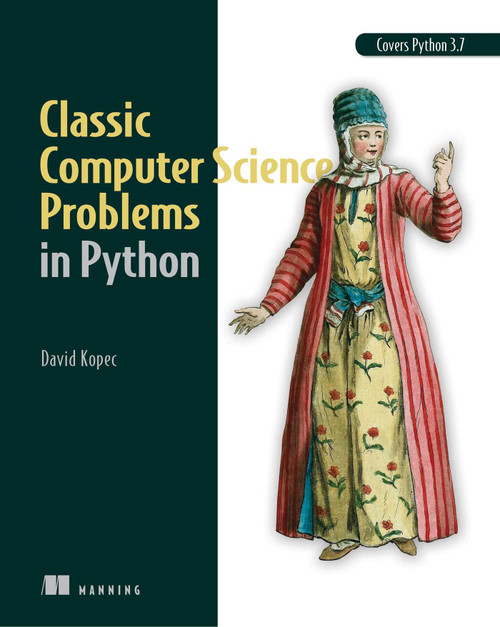 Classic Computer Science Problems in Python by David Kopec, 9781617295980
