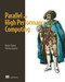 Parallel and High Performance Computing by Robert Robey, Yuliana Zamora, 9781617296468