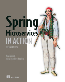 Spring Microservices in Action, Second Edition by John Carnell, Illary Huaylupo Sánchez, 9781617296956