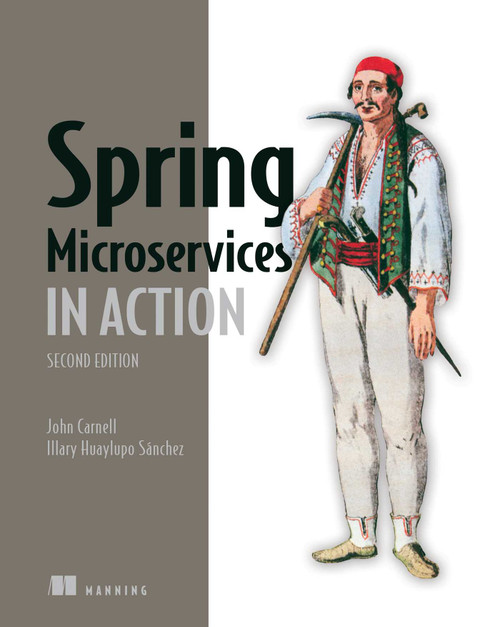 Spring Microservices in Action, Second Edition by John Carnell, Illary Huaylupo Sánchez, 9781617296956