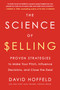 The Science of Selling (Proven Strategies to Make Your Pitch, Influence Decisions, and Close the Deal) - 9780143129332 by David Hoffeld, 9780143129332