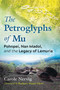 The Petroglyphs of Mu (Pohnpei, Nan Madol, and the Legacy of Lemuria) by Carole Nervig, Barbara Hand Clow, 9781591434474