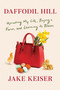 Daffodil Hill (Uprooting My Life, Buying a Farm, and Learning to Bloom) by Jake Keiser, 9781984854810