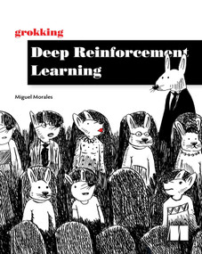 Grokking Deep Reinforcement Learning by Miguel Morales, 9781617295454