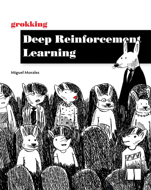 Grokking Deep Reinforcement Learning by Miguel Morales, 9781617295454