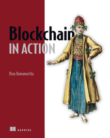 Blockchain in Action by Bina Ramamurthy, 9781617296338