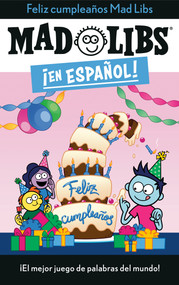 ¡Feliz cumpleaños! Mad Libs (¡El mejor juego de palabras del mundo!) (Spanish Edition) by Yanitzia Canetti, Adriana Dominguez, Mad Libs, 9780593519141