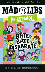 Bate bate, ¡disparate! Mad Libs (¡El mejor juego de palabras del mundo!) (Spanish Edition) by Yanitzia Canetti, Adriana Dominguez, Mad Libs, 9780593519158