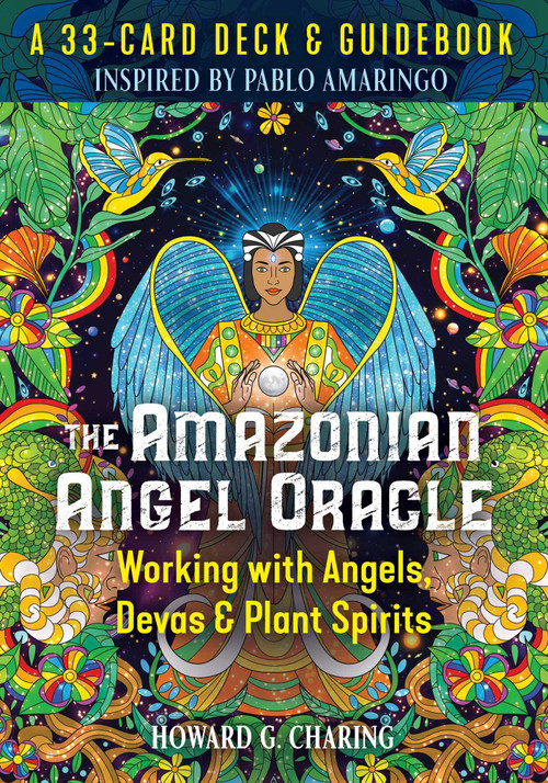 The Amazonian Angel Oracle (Working with Angels, Devas, and Plant Spirits) by Howard G. Charing, 9781644114261