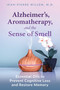 Alzheimer's, Aromatherapy, and the Sense of Smell (Essential Oils to Prevent Cognitive Loss and Restore Memory) by Jean-Pierre Willem, 9781644114438