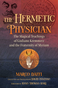 The Hermetic Physician (The Magical Teachings of Giuliano Kremmerz and the Fraternity of Myriam) by Marco Daffi, David Pantano, David Pantano, Hans Thomas Hakl, 9781644114544