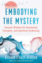 Embodying the Mystery (Somatic Wisdom for Emotional, Energetic, and Spiritual Awakening) by Richard Strozzi-Heckler, 9781644114568