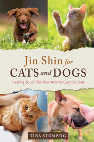 Jin Shin for Cats and Dogs (Healing Touch for Your Animal Companions) by Tina Stümpfig, 9781644114599