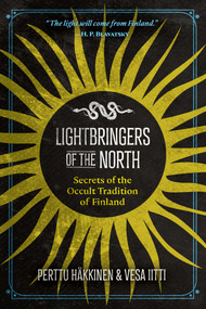 Lightbringers of the North (Secrets of the Occult Tradition of Finland) by Perttu Häkkinen, Vesa Iitti, 9781644114636