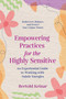 Empowering Practices for the Highly Sensitive (An Experiential Guide to Working with Subtle Energies) by Bertold Keinar, 9781644114926