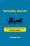 Virtually Amish (Preserving Community at the Internet's Margins) by Lindsay Ems, 9780262543637