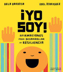 ¡Yo soy!: Afirmaciones para desarrollar la resiliencia (Spanish Edition) by Bela Barbosa, Edel Rodriguez, Isabel Mendoza, Adriana Dominguez, 9780593223895