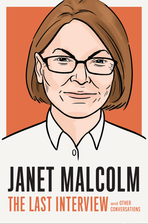 Janet Malcolm: The Last Interview (and Other Conversations) by MELVILLE HOUSE, Katie Roiphe, 9781612199689