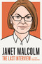 Janet Malcolm: The Last Interview (and Other Conversations) by MELVILLE HOUSE, Katie Roiphe, 9781612199689