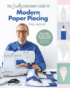 Crafty Gentleman's Guide to Modern Paper Piecing, The by Mike Aspinall, 9781782219743