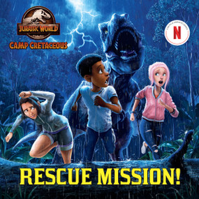Rescue Mission! (Jurassic World: Camp Cretaceous) by Steve Behling, Patrick Spaziante, 9780593431344