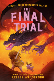 The Final Trial (Royal Guide to Monster Slaying, Book 4) by Kelley Armstrong, 9780735270206